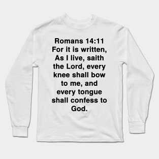 Romans 14:11 King James Version Bible Verse Typography Long Sleeve T-Shirt